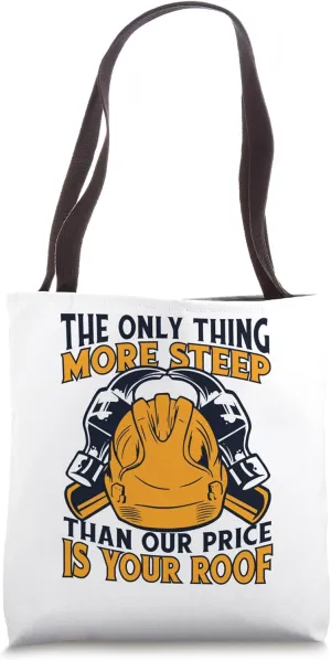 More Steep Than Our Price Is Your Roof Services Roofer Tote Bag