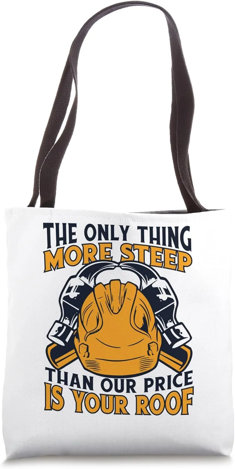 More Steep Than Our Price Is Your Roof Services Roofer Tote Bag