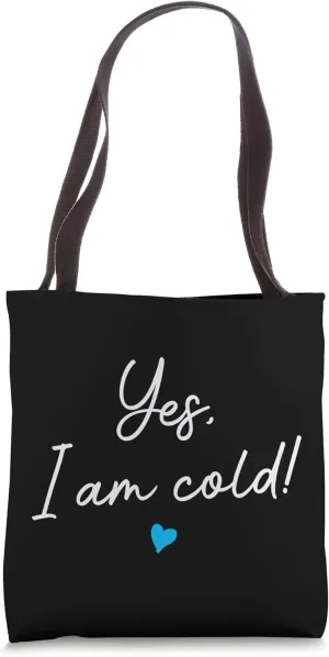 Yes I Am Cold, Funny Freezing Cold People Cute Casual Tote Bag